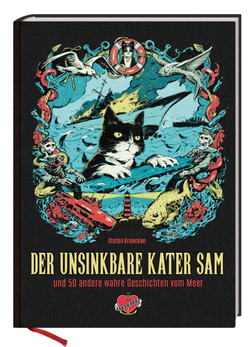 Der unsinkbare Kater Sam und 50 weitere wahre Geschichten vom Meer - Ankerherz Verlag