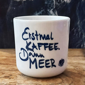 Becher Erstmal Kaffee dann Meer - Ankerherz Verlag