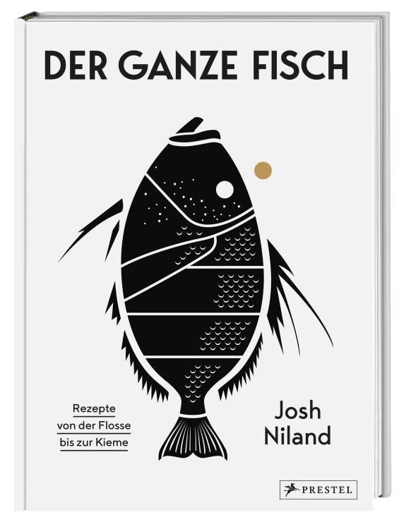 Der ganze Fisch - Rezepte von der Flosse bis zur Kieme