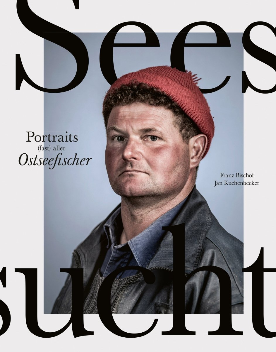 Seesucht - Portraits (fast) aller Ostseefischer - Ankerherz Verlag